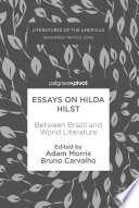 Essays on Hilda Hilst : between Brazil and world literature /