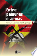 Entre palavras e armas : literatura e guerra civil em Mocambique.