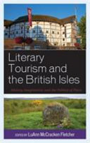 Literary tourism and the British Isles : history, imagination, and the politics of place /