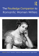The Routledge companion to romantic women writers /
