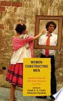 Women constructing men : female novelists and their male characters, 1750-2000 /