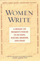 Women write : a mosaic of women's voices in fiction, poetry, memoir, and essay /