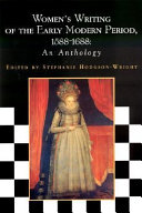 Women's writing of the early modern period, 1588-1688 : an anthology /