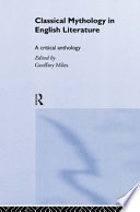Classical mythology in English literature : a critical anthology /