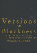 Versions of Blackness : key texts on slavery from the seventeenth century /