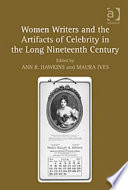 Women writers and the artifacts of celebrity in the long nineteenth century /