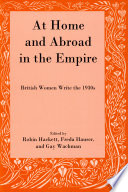 At home and abroad in the empire : British women write the 1930s /