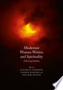 Modernist women writers and spirituality : a piercing darkness /