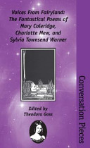 Voices from fairyland : the fantastical poems of Mary Coleridge, Charlotte Mew, and Sylvia Townsend Warner /