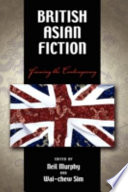 British Asian fiction : framing the contemporary /