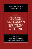 The Cambridge history of Black and Asian British writing /