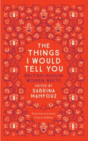 The things I would tell you : British Muslim women write /