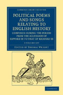 Political poems and songs relating to English history, composed during the period from the accession of Edward III to that of Richard III /