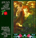 Sound the deep waters : women's romantic poetry in the Victorian age /