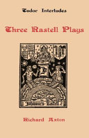 Three Rastell plays : Four elements, Calisto and Melebea, Gentleness and nobility /