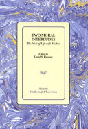 Two moral interludes : The pride of life and Wisdom /