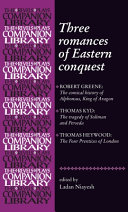 Three romances of Eastern conquest /