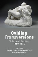 Ovidian transversions : 'Iphis and Ianthe', 1300-1650 /