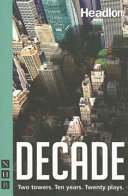 Decade : twenty new plays about 9/11 and its legacy /