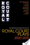 The Methuen Drama book of Royal Court plays, 2000-2010 /