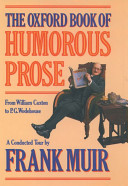 The Oxford book of humorous prose : from William Caxton to P.G. Wodehouse : a conducted tour /