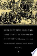 Representing Ireland : literature and the origins of conflict 1534-1660 /