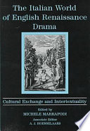The Italian world of English Renaissance drama : cultural exchange and intertextuality /