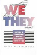 Something we have that they don't : British & American poetic relations since 1925 /