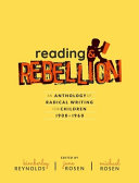 Reading & rebellion : an anthology of radical writing for children, 1900-1960 /