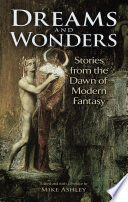 Dreams and wonders : stories from the dawn of modern fantasy /