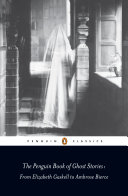 The Penguin book of ghost stories : from Elizabeth Gaskell to Ambrose Bierce /