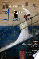 Heiresses of Russ 2011 : the year's best lesbian speculative fiction /