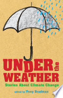 Under the weather : stories about climate change /