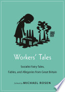 Workers' tales : socialist fairy tales, fables, and allegories from Great Britain /