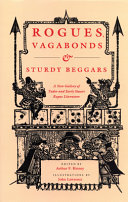 Rogues, vagabonds, & sturdy beggars : a new gallery of Tudor and early Stuart rogue literature exposing the lives, times, and cozening tricks of the Elizabethan underworld /