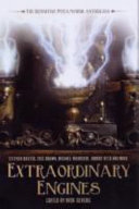 Extraordinary engines : the definitive steampunk anthology /