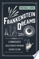 Frankenstein dreams : a connoisseur's collection of Victorian science fiction /