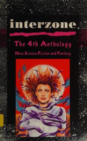 Interzone, the 4th anthology : new science fiction and fantasy writing /