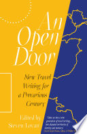 An open door : new travel writing for a precarious century /