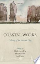 Coastal works : cultures of the Atlantic edge /