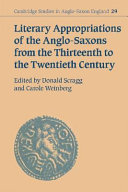 Literary appropriations of the Anglo-Saxons from the thirteenth to the twentieth century /