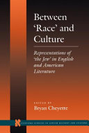 Between "race" and culture : representations of "the Jew" in English and American literature /