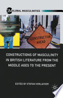 Constructions of Masculinity in British Literature from the Middle Ages to the Present /