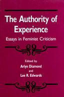 The Authority of experience : essays in feminist criticism /