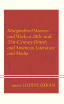 Marginalized women and work in 20th- and 21st-century British and American literature and media /