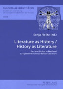 Literature as history/history as literature : fact and fiction in medieval to eighteenth-century British literature /