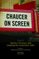 Chaucer on screen : absence, presence, and adapting the Canterbury tales /