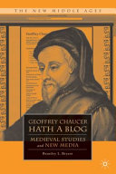 Geoffrey Chaucer hath a blog : medieval studies and new media /