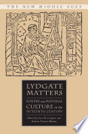 Lydgate Matters : Poetry and Material Culture in the Fifteenth Century /