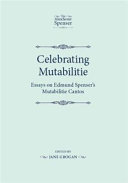 Celebrating Mutabilitie : essays on Edmund Spenser's Mutabilitie cantos /